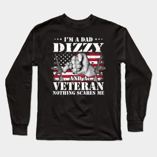 Vintage American Flag I'm A Dad Dizzy And A Veteran Nothing Scares Me Happy Fathers Day Veterans Day Long Sleeve T-Shirt